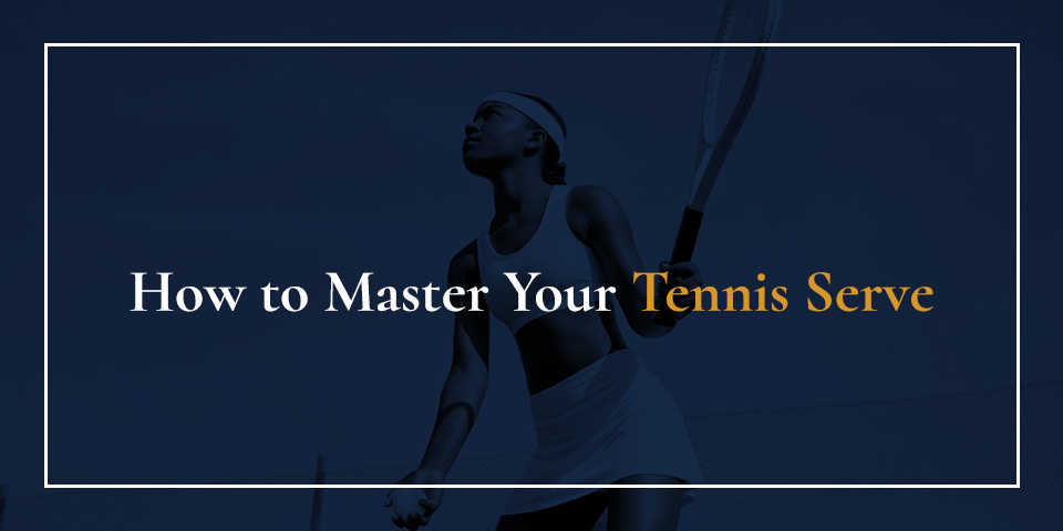 How to Master Your Tennis Serve