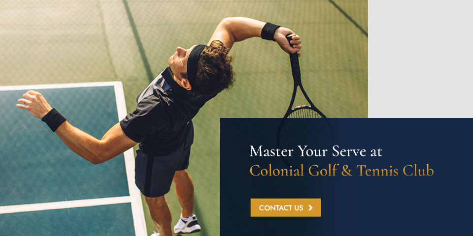 Master Your Serve at Colonial Golf & Tennis Club