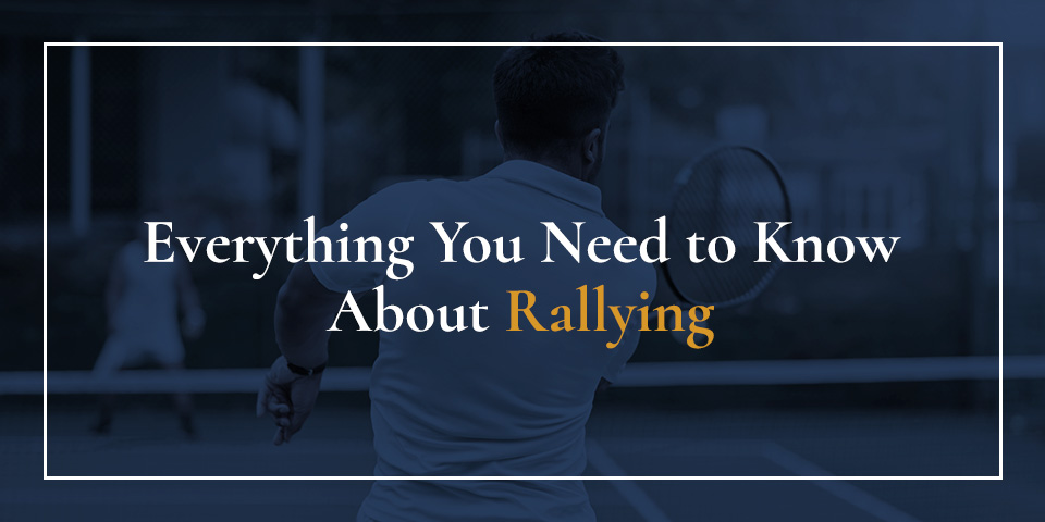 Everything Your Need to Know About Rallying